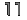 11
